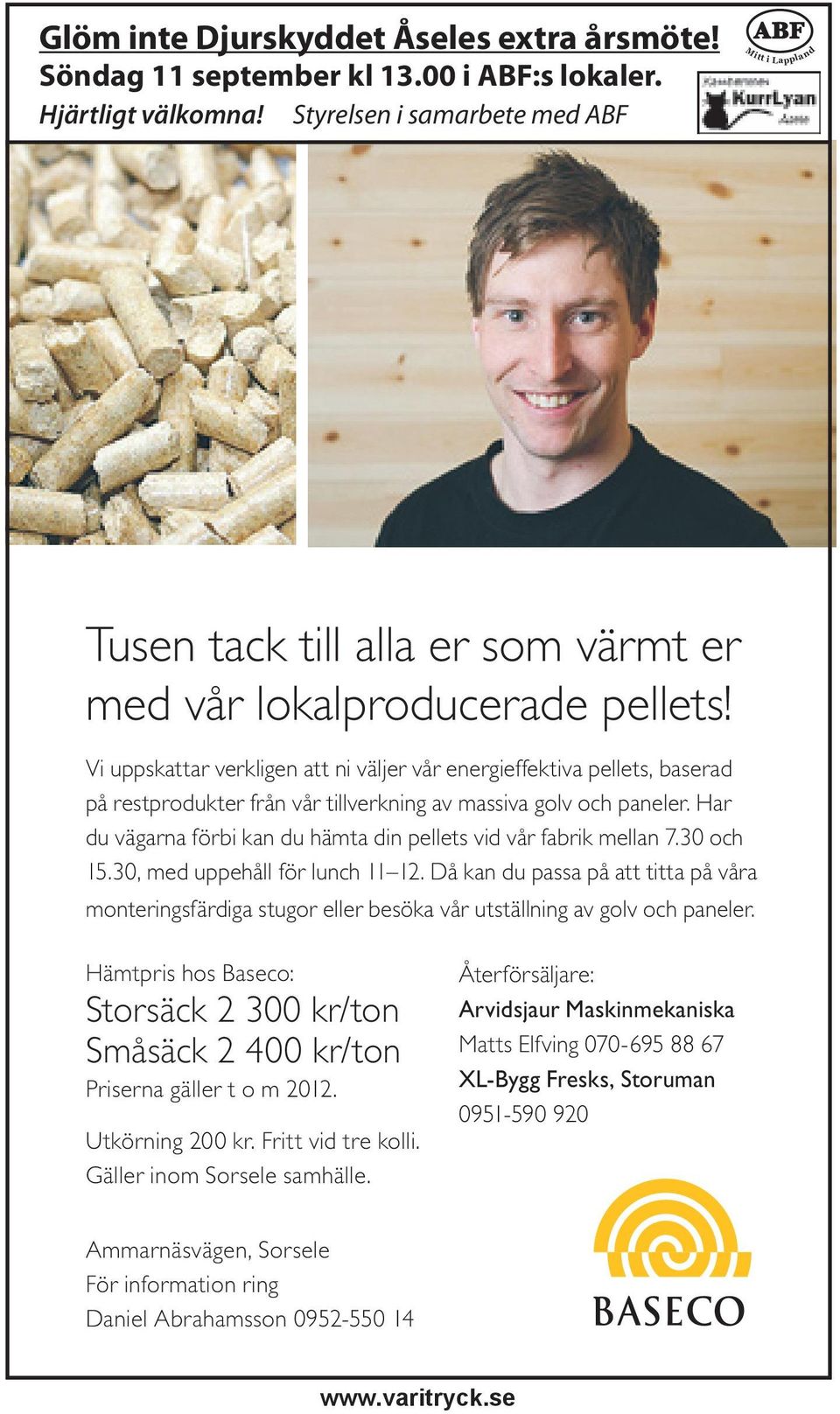 Vi uppskattar verkligen att ni väljer vår energieffektiva pellets, baserad på restprodukter från vår tillverkning av massiva golv och paneler.