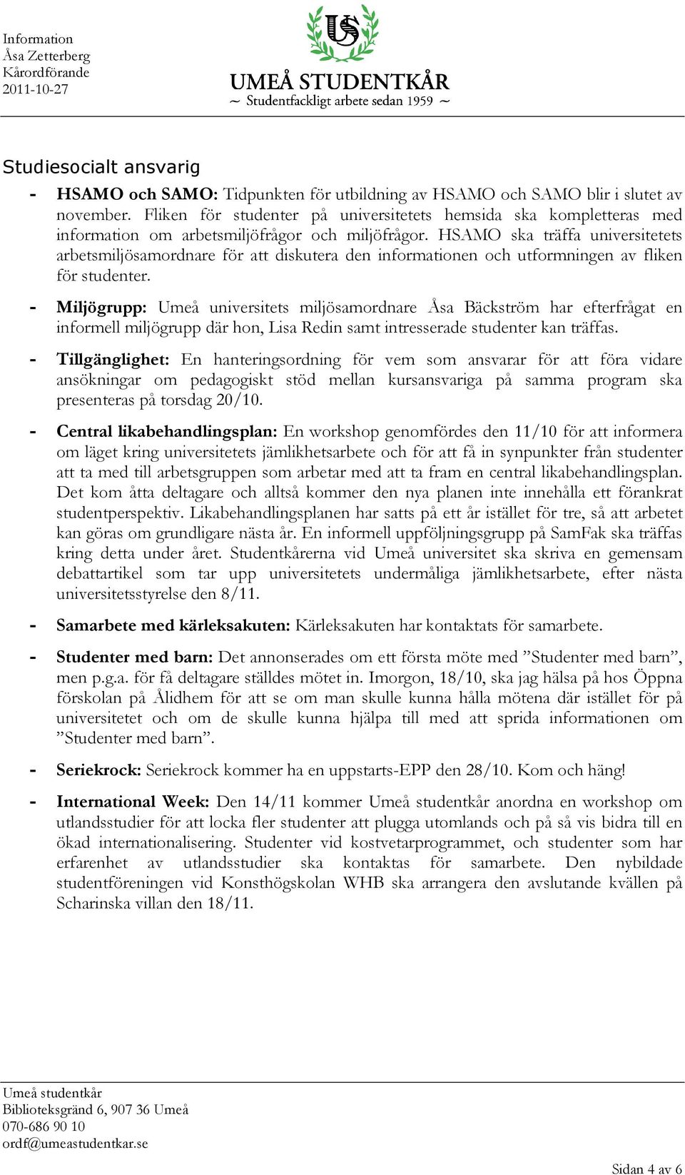 HSAMO ska träffa universitetets arbetsmiljösamordnare för att diskutera den informationen och utformningen av fliken för studenter.