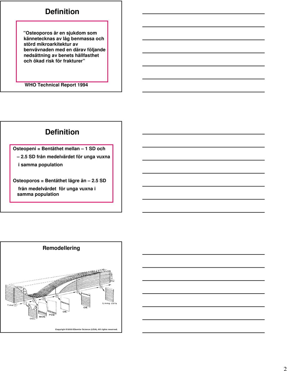 Technical Report 1994 Definition Osteopeni = Bentäthet mellan 1 SD och 2.