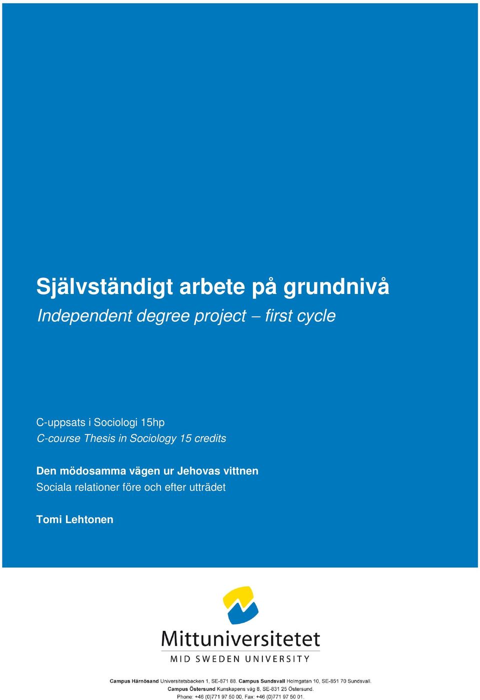 Thesis in Sociology 15 credits Den mödosamma vägen ur