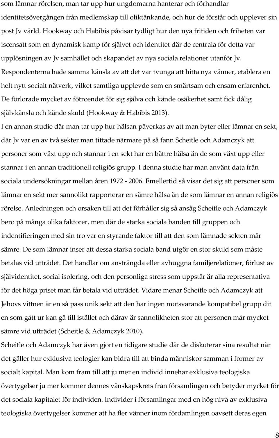 skapandet av nya sociala relationer utanför Jv.