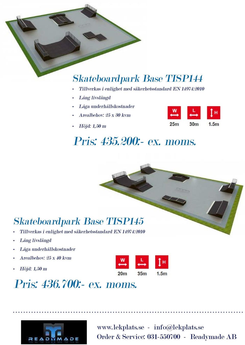 Skateboardpark Base TISP145 Arealbehov: 25 x