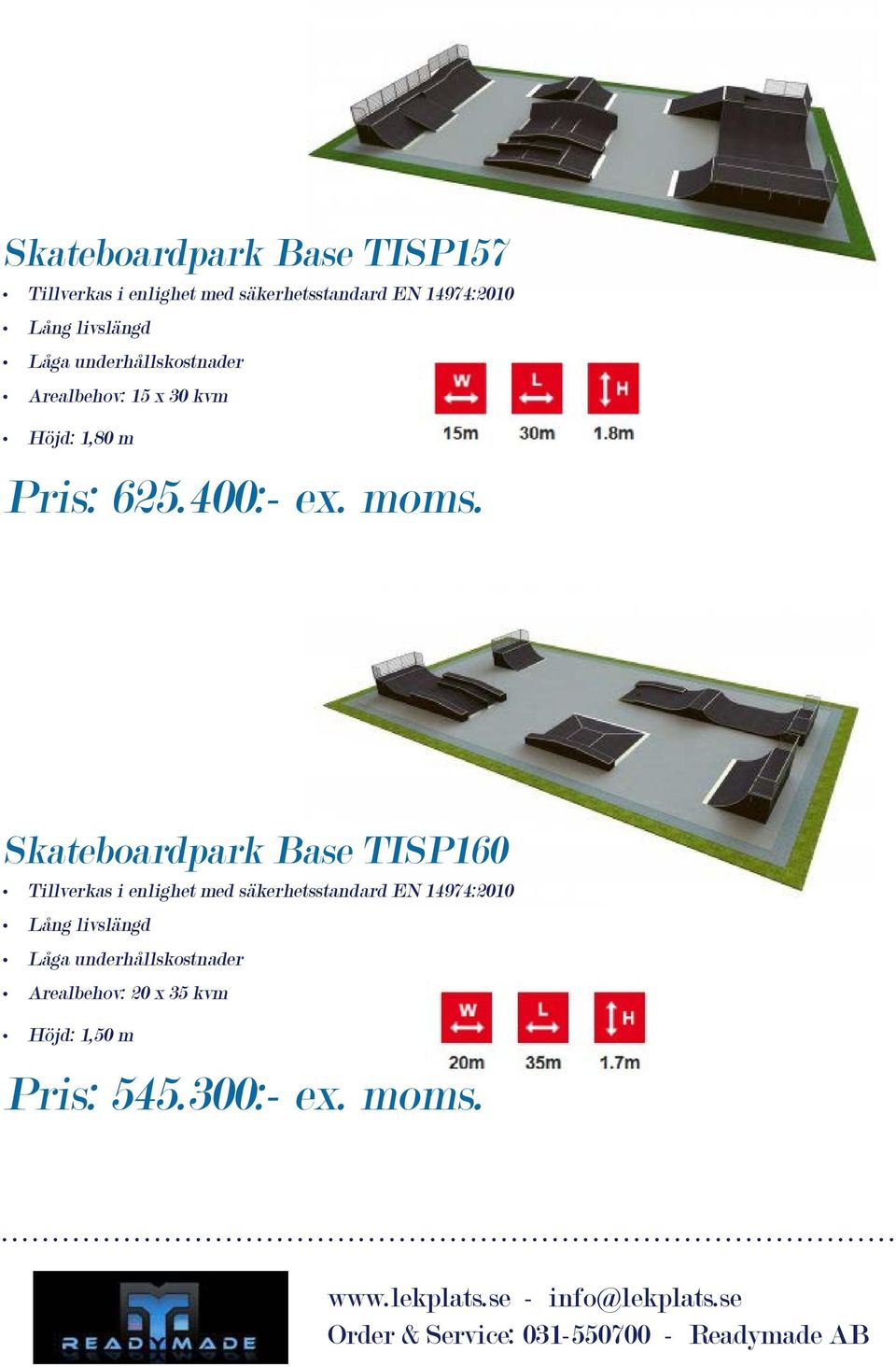 Skateboardpark Base TISP160 Arealbehov: 20 x