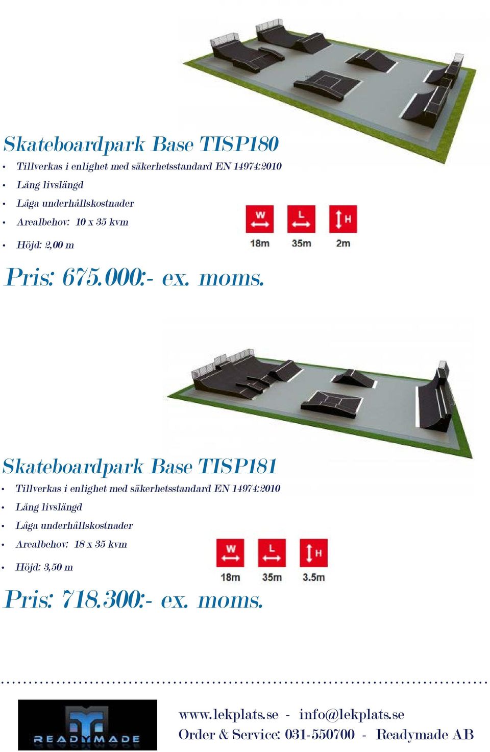 Skateboardpark Base TISP181 Arealbehov: 18 x