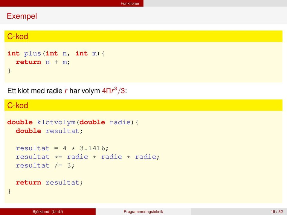 resultat; resultat = 4 * 3.