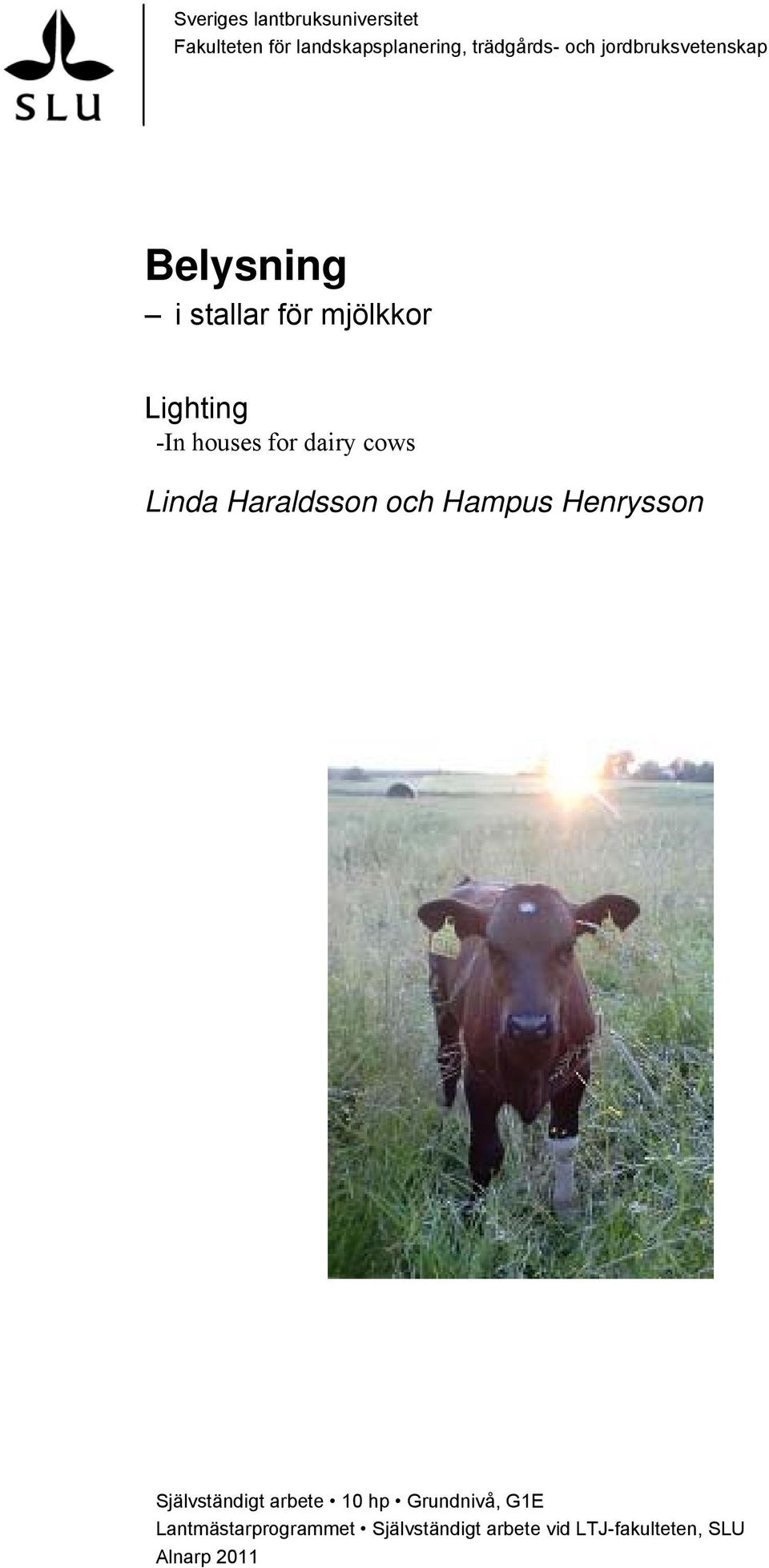 dairy cows Linda Haraldsson och Hampus Henrysson Självständigt arbete 10 hp
