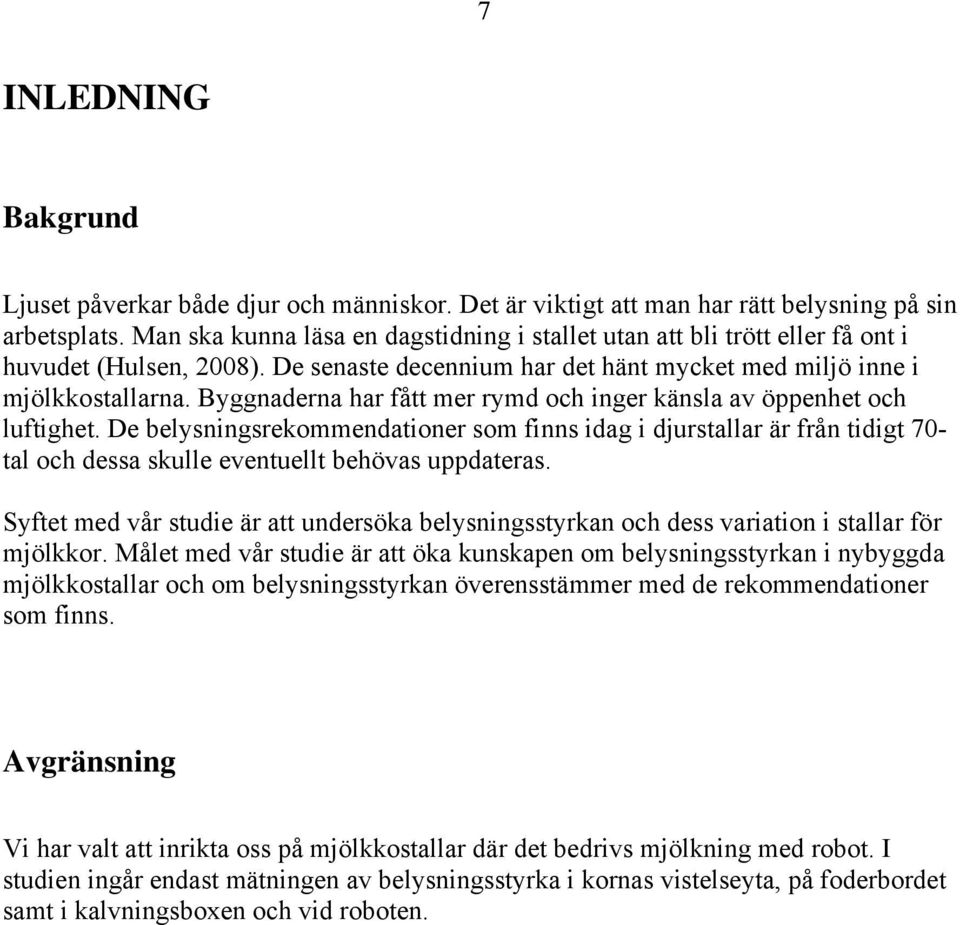 Byggnaderna har fått mer rymd och inger känsla av öppenhet och luftighet.