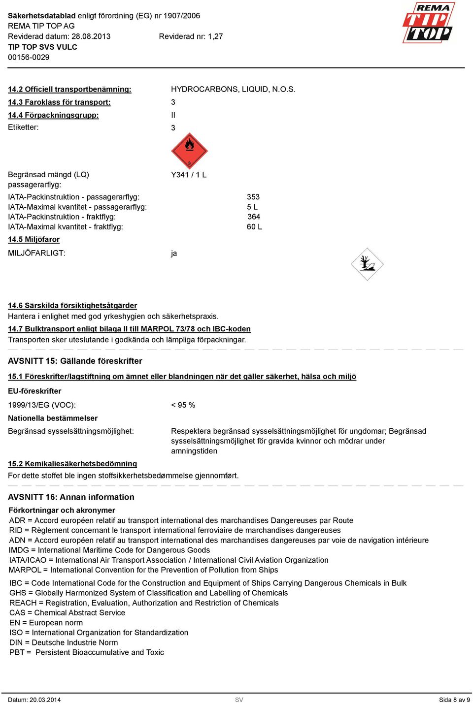 II Begränsad mängd (LQ) passagerarflyg: IATA-Packinstruktion - passagerarflyg: IATA-Maximal kvantitet - passagerarflyg: IATA-Packinstruktion - fraktflyg: IATA-Maximal kvantitet - fraktflyg: 14.