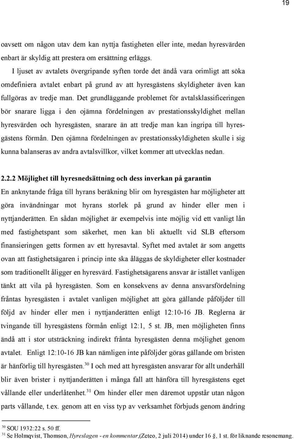 Det grundläggande problemet för avtalsklassificeringen bör snarare ligga i den ojämna fördelningen av prestationsskyldighet mellan hyresvärden och hyresgästen, snarare än att tredje man kan ingripa