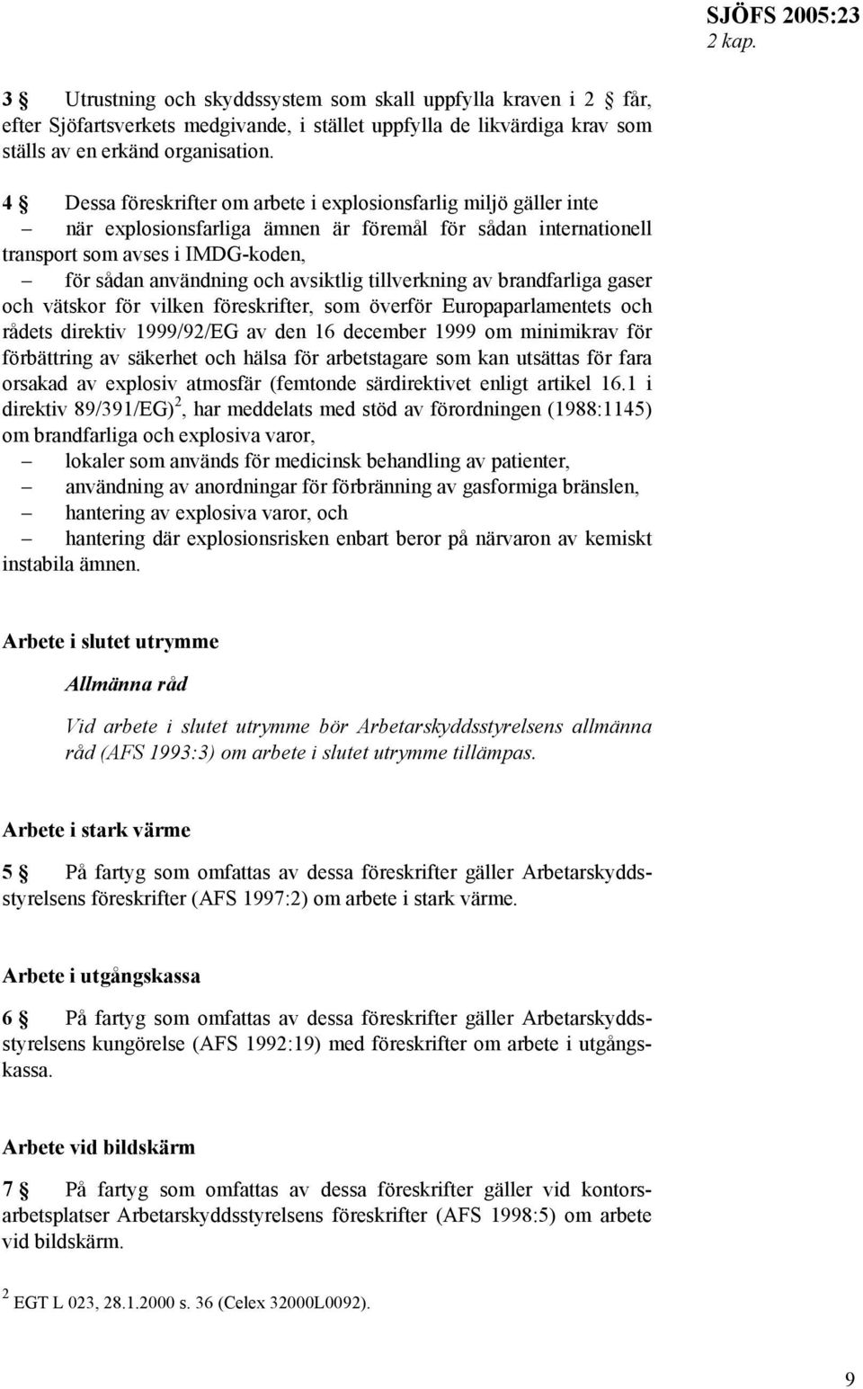 avsiktlig tillverkning av brandfarliga gaser och vätskor för vilken föreskrifter, som överför Europaparlamentets och rådets direktiv 1999/92/EG av den 16 december 1999 om minimikrav för förbättring