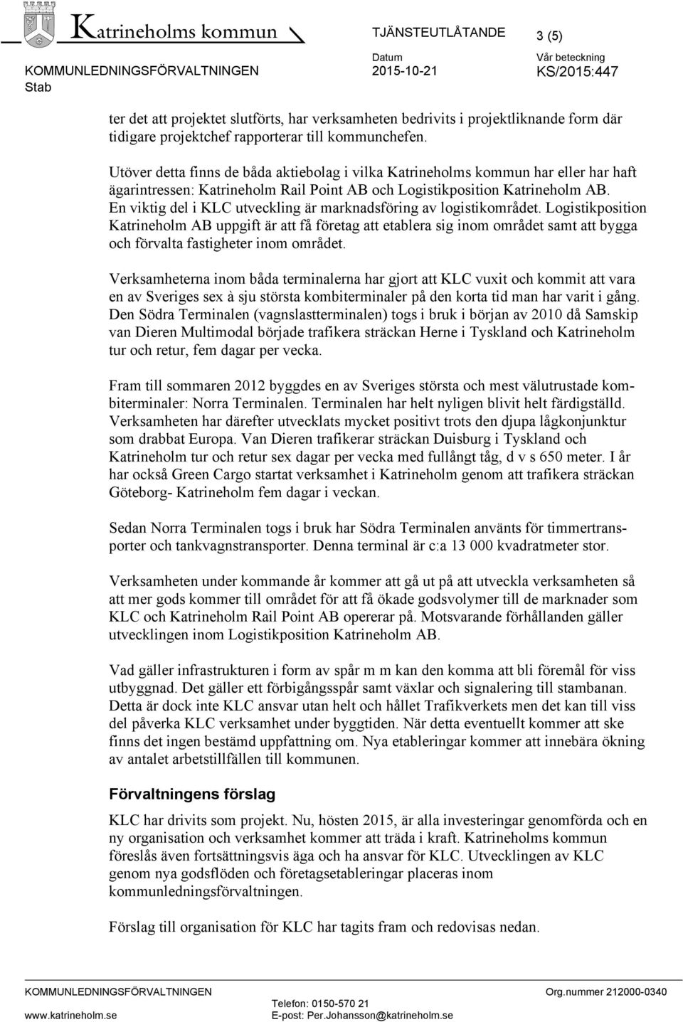 En viktig del i KLC utveckling är marknadsföring av logistikområdet.