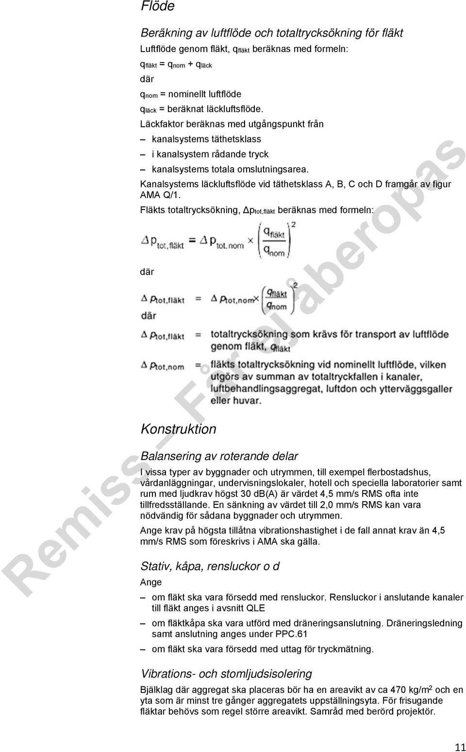 Kanalsystems läckluftsflöde vid täthetsklass A, B, C och D framgår av figur AMA Q/1.