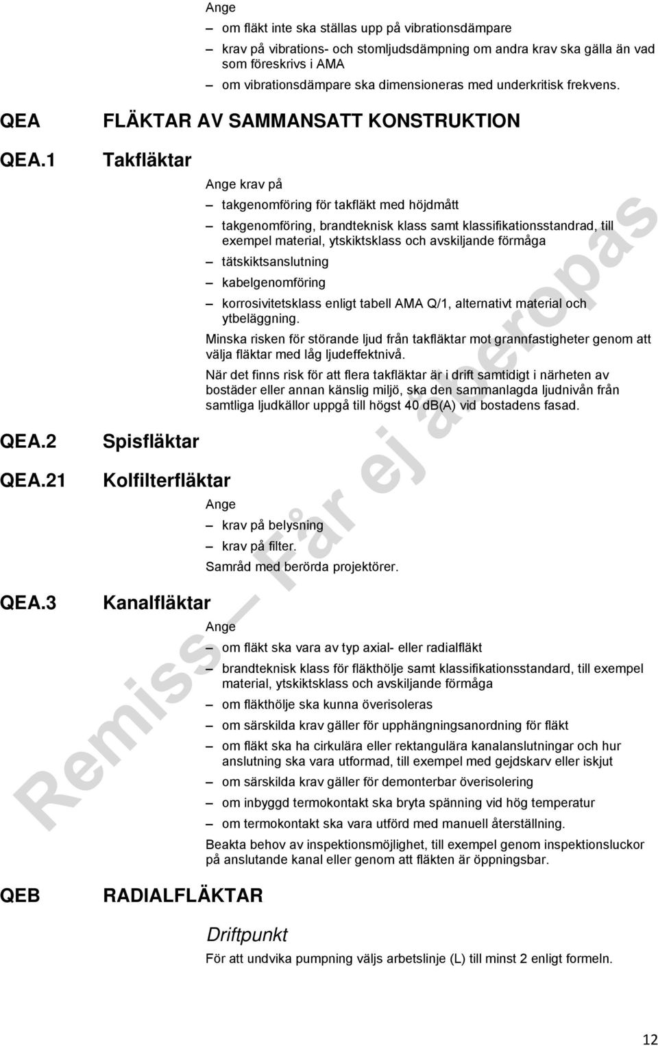 3 Takfläktar Spisfläktar Kolfilterfläktar Kanalfläktar krav på takgenomföring för takfläkt med höjdmått takgenomföring, brandteknisk klass samt klassifikationsstandrad, till exempel material,