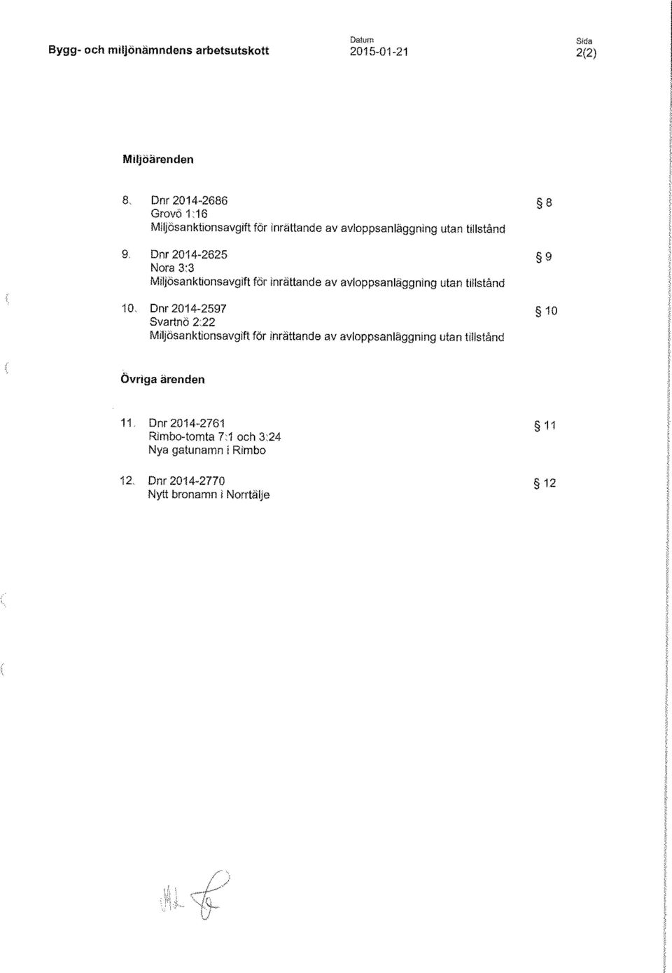 Dnr 2014-2625 9 Nora 3:3 Miljösanktionsavgift för inrättande av avloppsanläggning utan tillstånd 10.