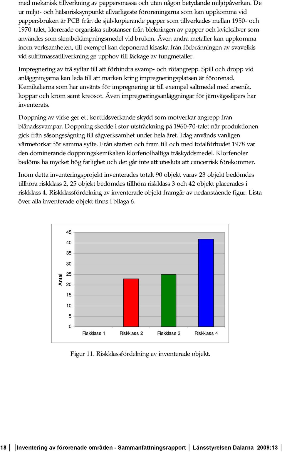 organiska substanser från blekningen av papper och kvicksilver som användes som slembekämpningsmedel vid bruken.