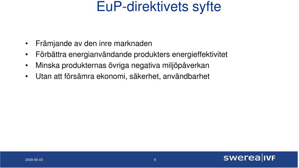 energieffektivitet Minska produkternas övriga