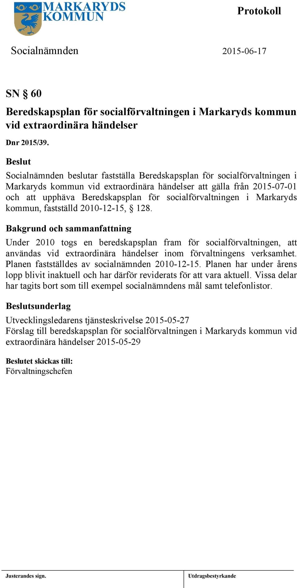 socialförvaltningen i Markaryds kommun, fastställd 2010-12-15, 128.