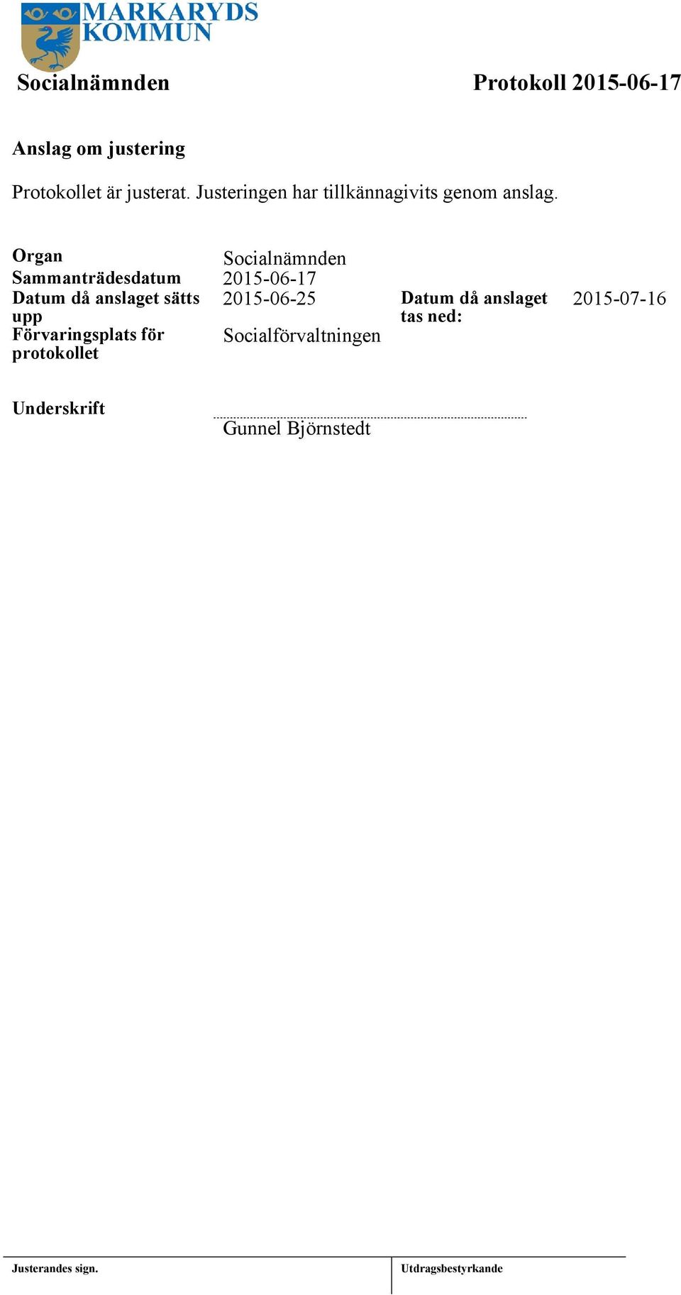 Organ Socialnämnden Sammanträdesdatum 2015-06-17 Datum då anslaget sätts 2015-06-25