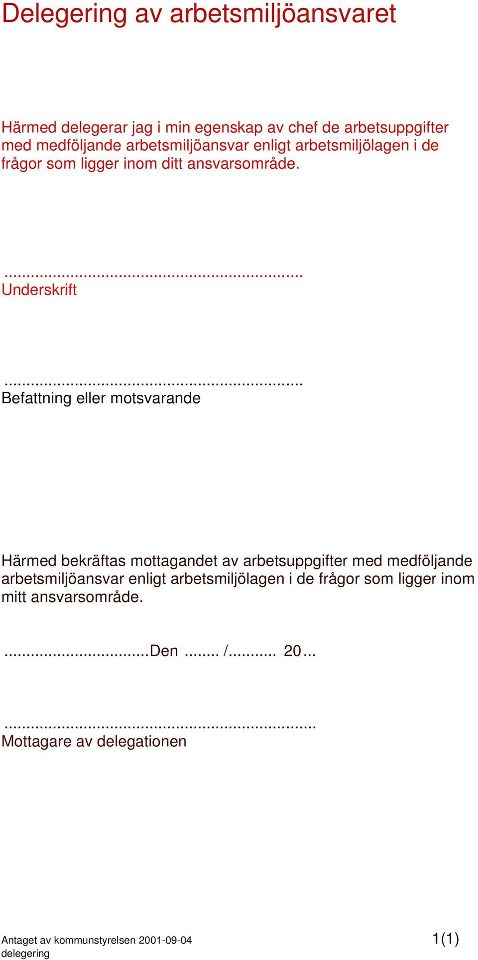 .. Befattning eller motsvarande Härmed bekräftas mottagandet av arbetsuppgifter med medföljande arbetsmiljöansvar