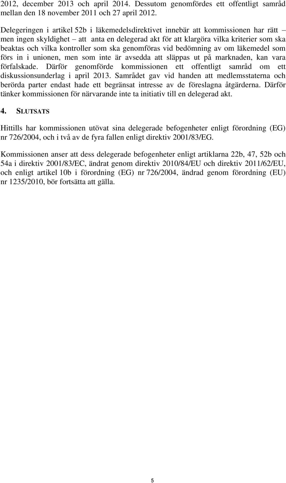 kontroller som ska genomföras vid bedömning av om läkemedel som förs in i unionen, men som inte är avsedda att släppas ut på marknaden, kan vara förfalskade.