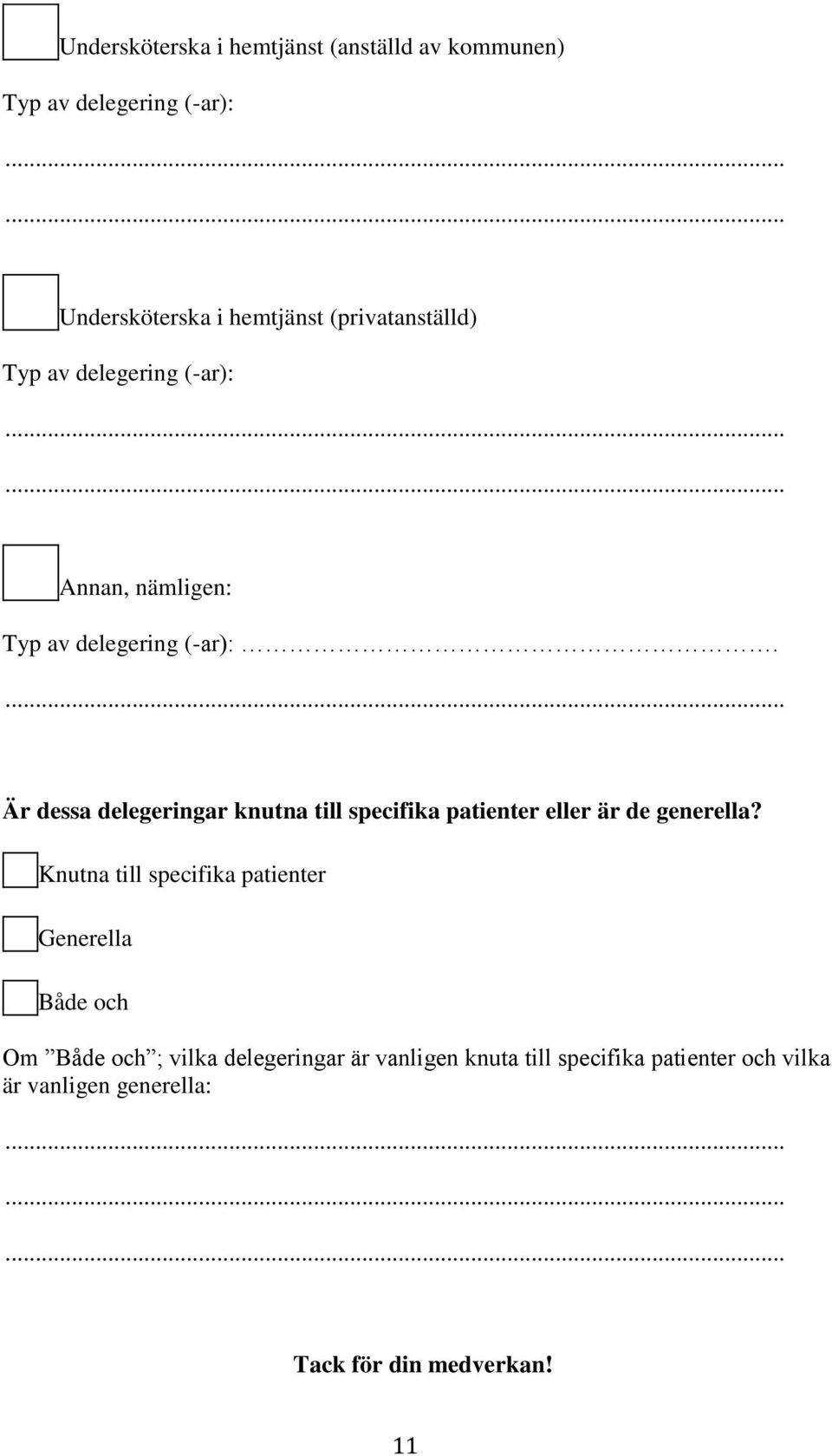 Är dessa delegeringar knutna till specifika patienter eller är de generella?