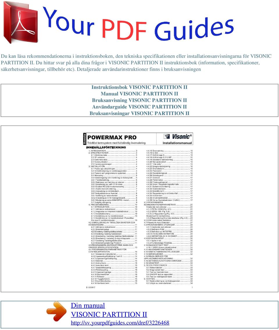 Detaljerade användarinstruktioner finns i bruksanvisningen Instruktionsbok VISONIC PARTITION II Manual VISONIC PARTITION II Bruksanvisning VISONIC