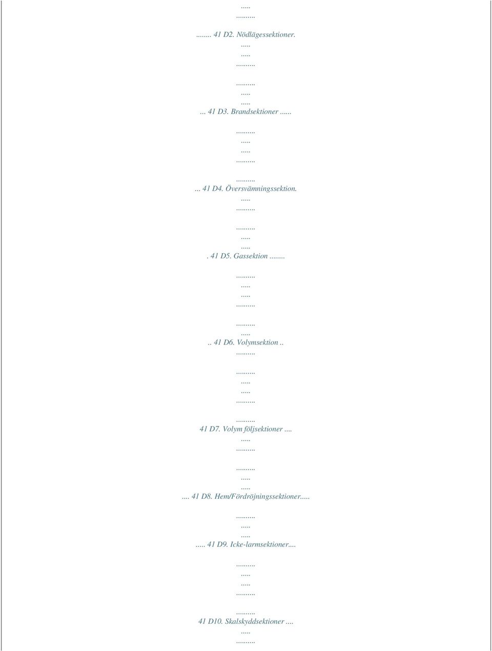 Volymsektion.. 41 D7. Volym följsektioner...... 41 D8.