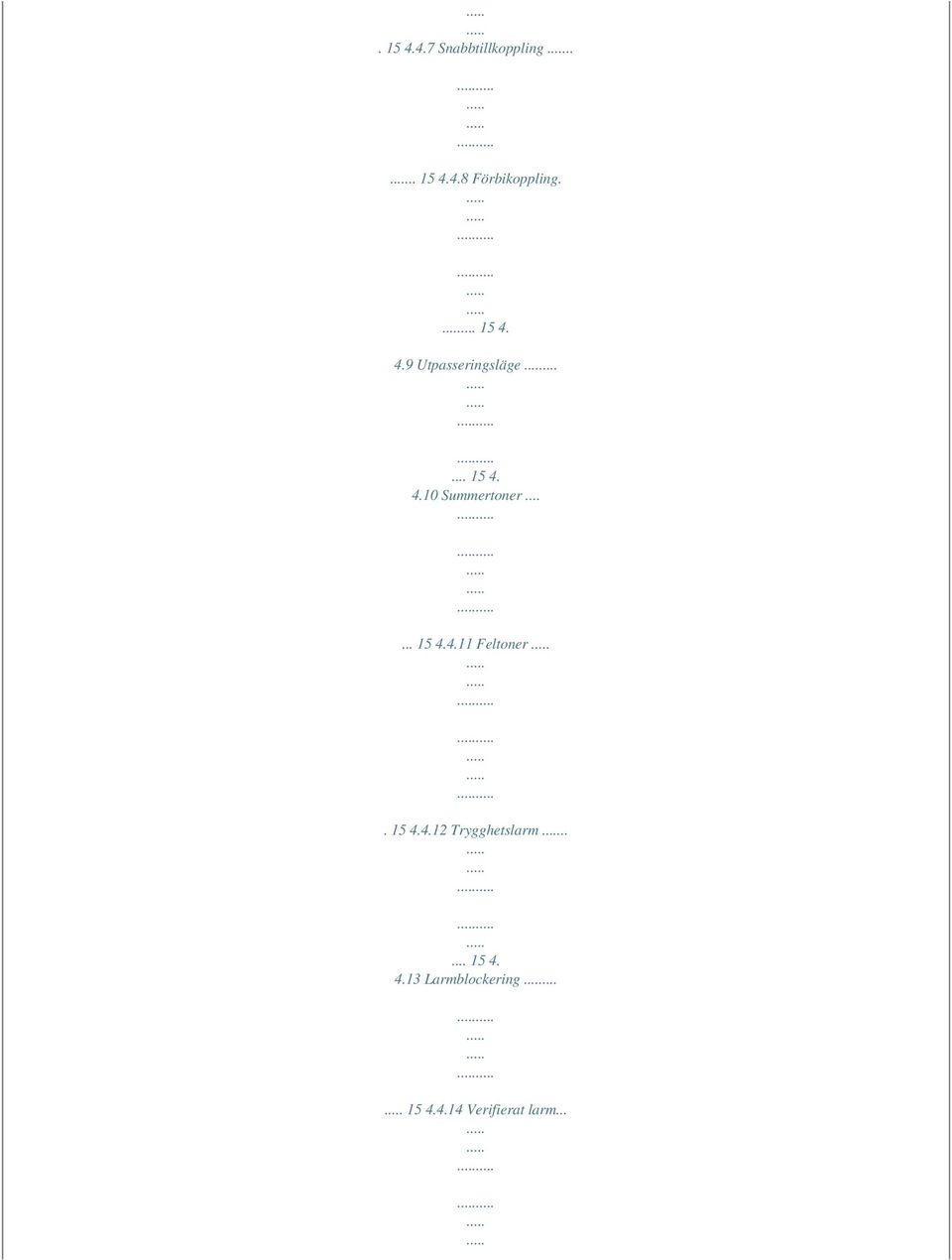 ..... 15 4.4.11 Feltoner. 15 4.4.12 Trygghetslarm..... 15 4. 4.13 Larmblockering.
