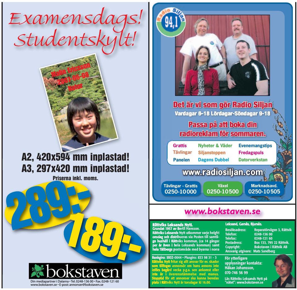 0250-10 000 0250-10 500 0250-10 505 289:- 189:- Grattis Tävlingar Panelen Tävlingar - Grattis Nyheter & Väder Siljanstoppen Dagens Dubbel www.radiosiljan.com www.bokstaven.se Rättviks Leksands Nytt.