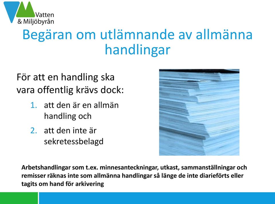 att den inte är sekretessbelagd Arbetshandlingar som t.ex.