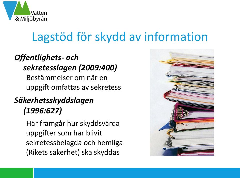 Säkerhetsskyddslagen (1996:627) Här framgår hur skyddsvärda