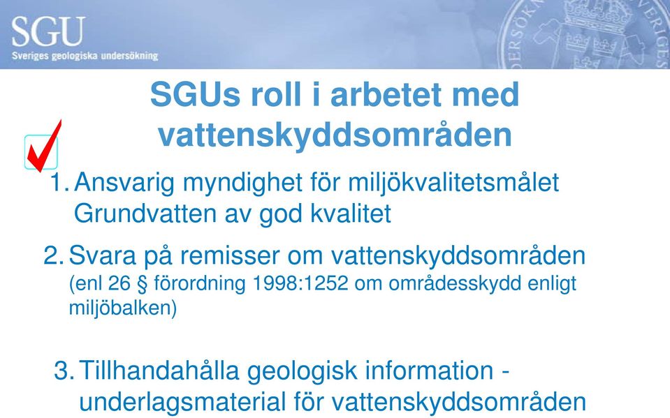 Svara på remisser om vattenskyddsområden (enl 26 förordning 1998:1252 om