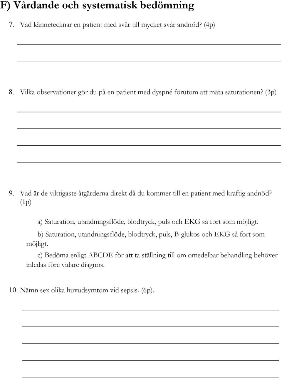 Vad är de viktigaste åtgärderna direkt då du kommer till en patient med kraftig andnöd?