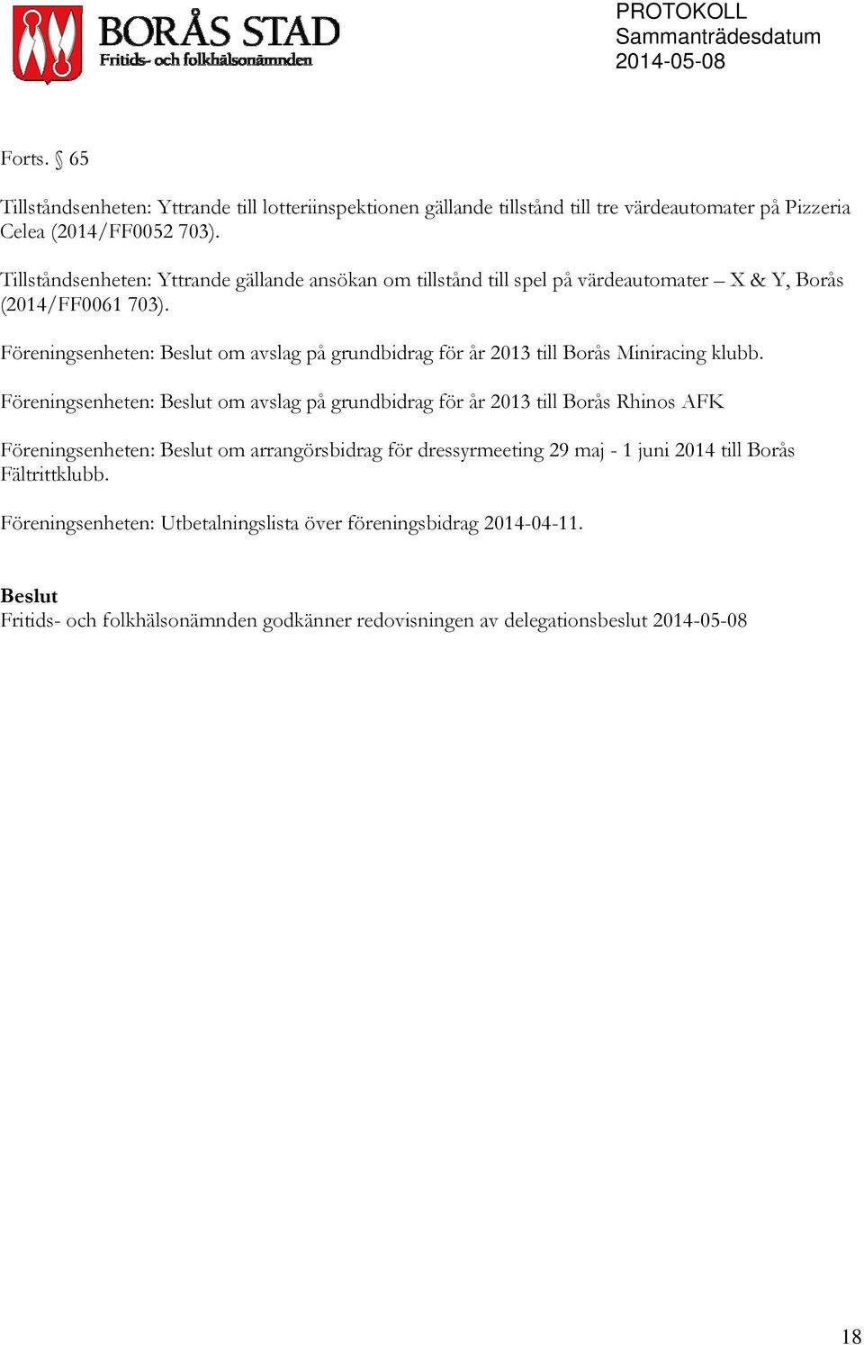 Föreningsenheten: om avslag på grundbidrag för år 2013 till Borås Miniracing klubb.