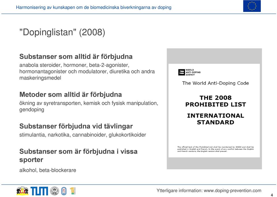 ökning av syretransporten, kemisk och fysisk manipulation, gendoping Substanser förbjudna vid tävlingar