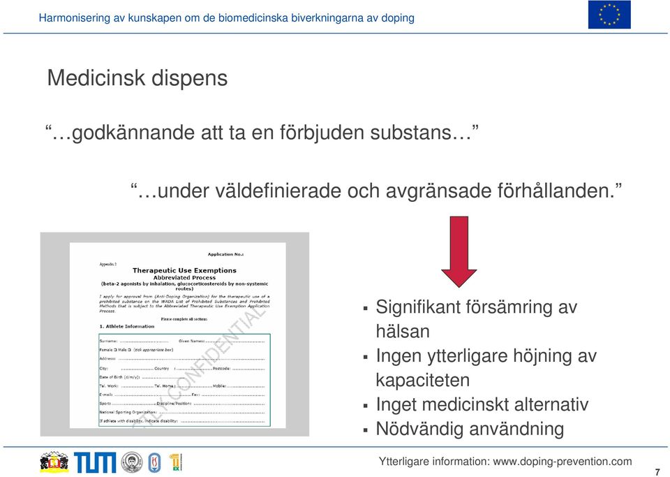 Signifikant försämring av hälsan Ingen ytterligare höjning