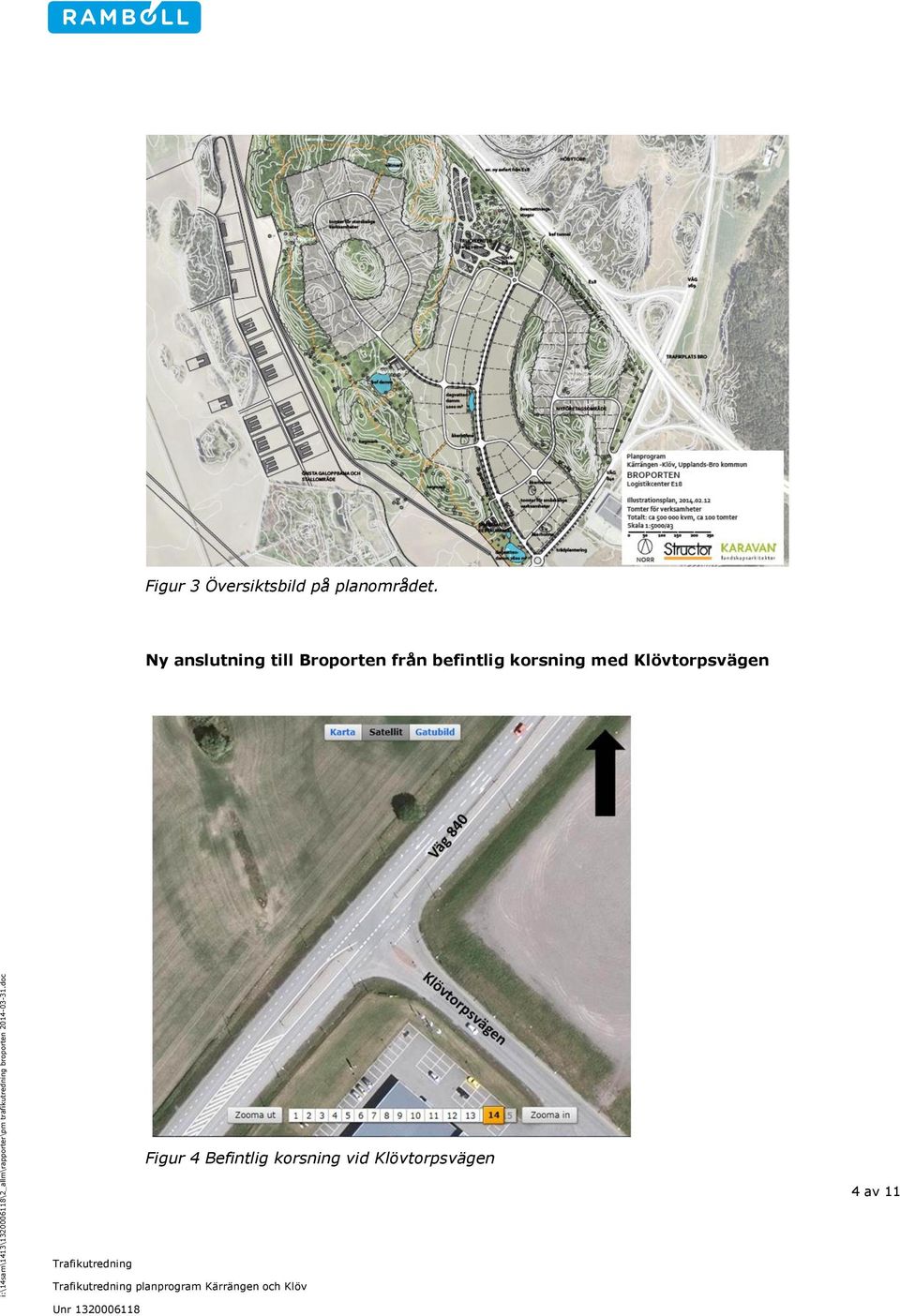 korsning med Klövtorpsvägen Figur 4 Befintlig