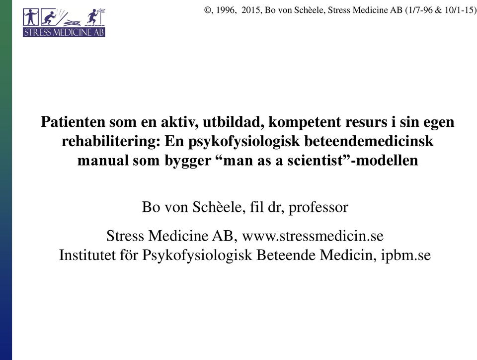 beteendemedicinsk manual som bygger man as a scientist -modellen Bo von Schèele, fil dr,