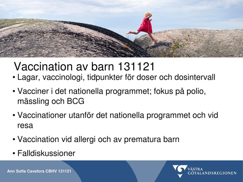 polio, mässling och BCG Vaccinationer utanför det nationella