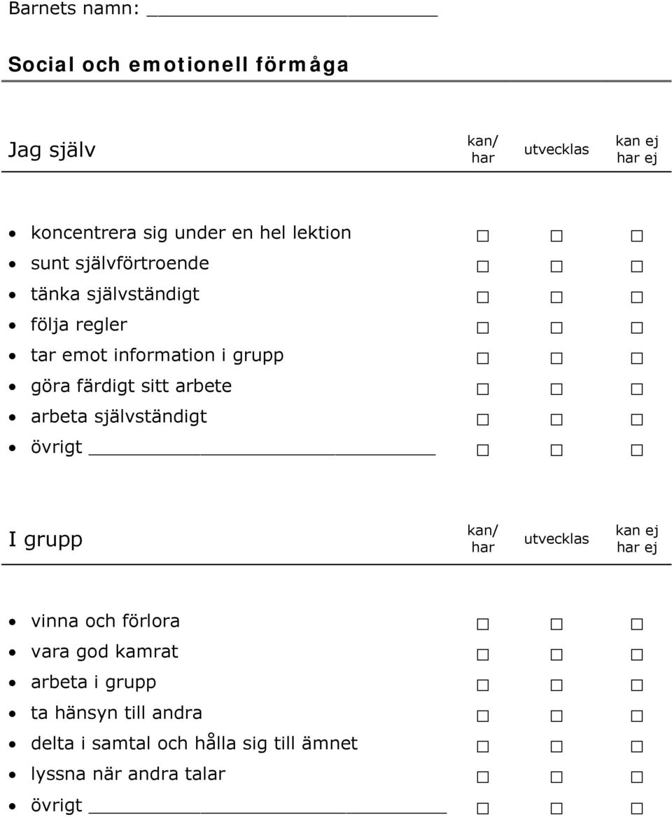 färdigt sitt arbete arbeta självständigt övrigt I grupp vinna och förlora vara god kamrat