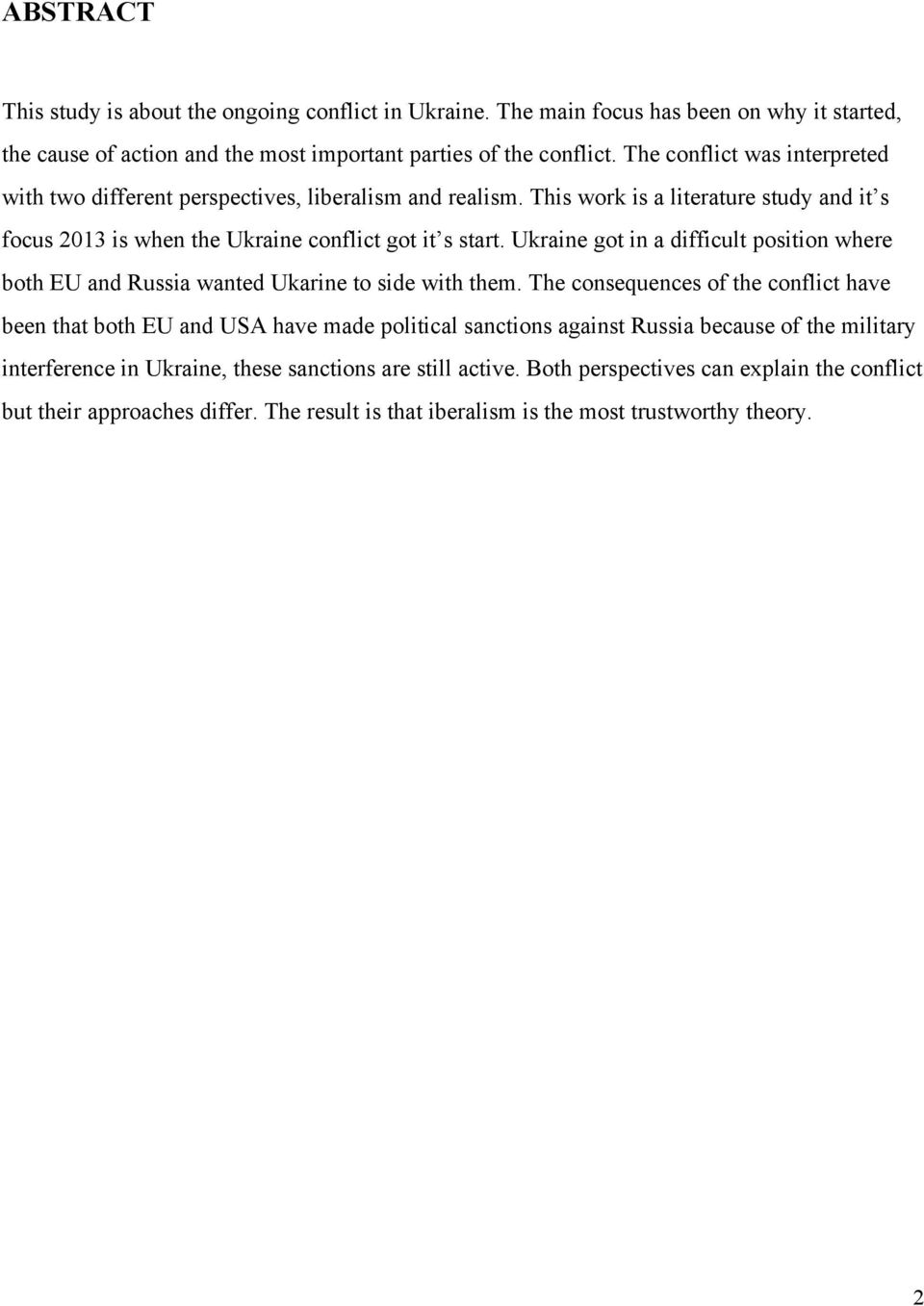 Ukraine got in a difficult position where both EU and Russia wanted Ukarine to side with them.