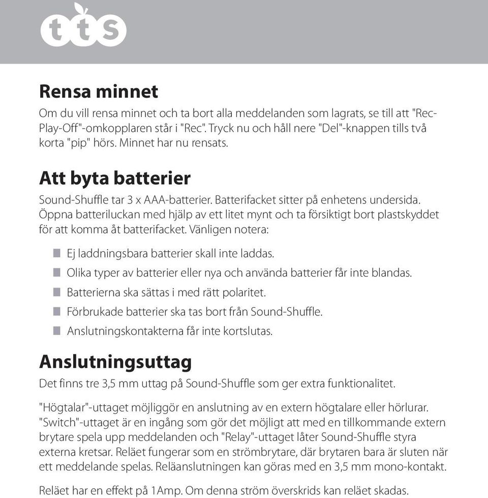 Öppna batteriluckan med hjälp av ett litet mynt och ta försiktigt bort plastskyddet för att komma åt batterifacket. Vänligen notera: n Ej laddningsbara batterier skall inte laddas.