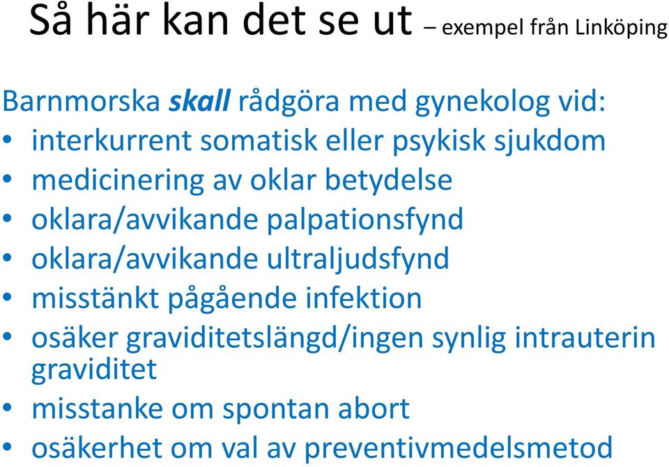 palpationsfynd oklara/avvikande ultraljudsfynd misstänkt pågående infektion osäker