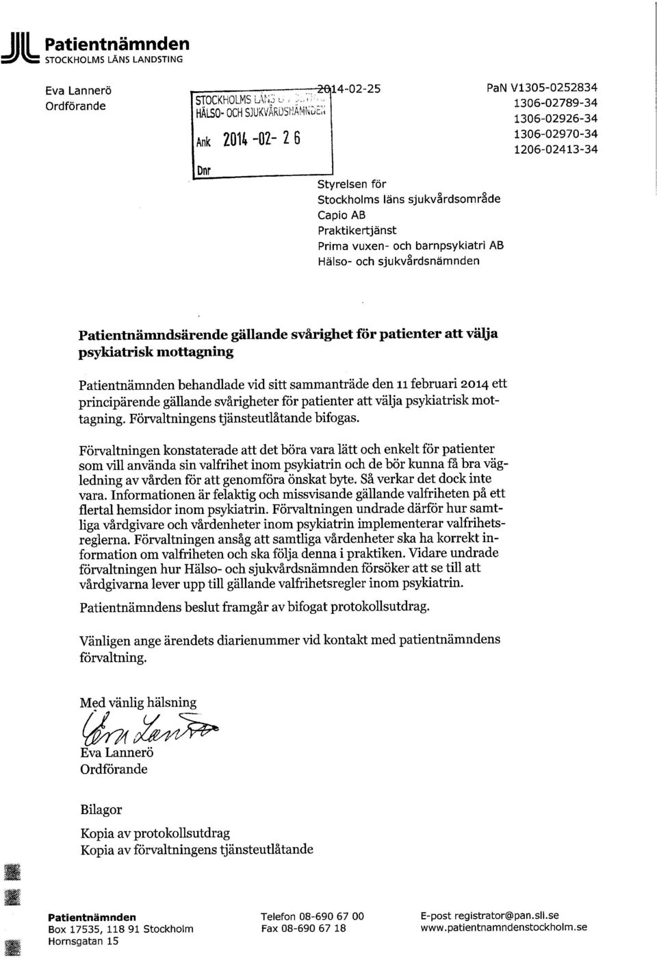 ii februari 2014 ett principärende gällande svårigheter för patienter att välja psykiatrisk mottagning. Förvaltningens tjänsteutlåtande bifogas.