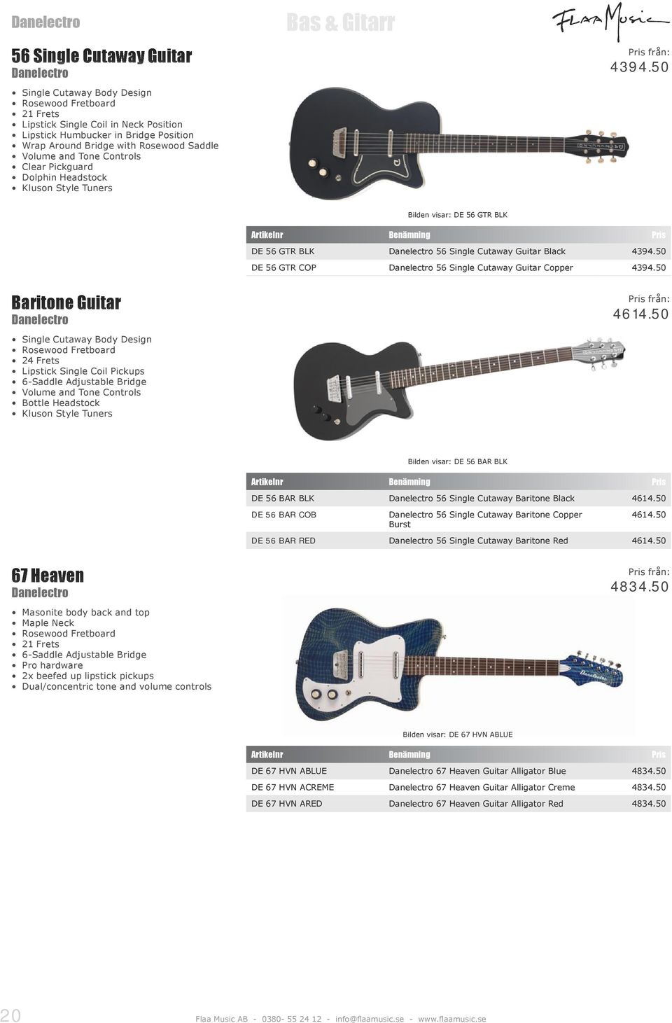 50 Bilden visar: DE 56 GTR BLK DE 56 GTR BLK Danelectro 56 Single Cutaway Guitar Black 4394.50 DE 56 GTR COP Danelectro 56 Single Cutaway Guitar Copper 4394.