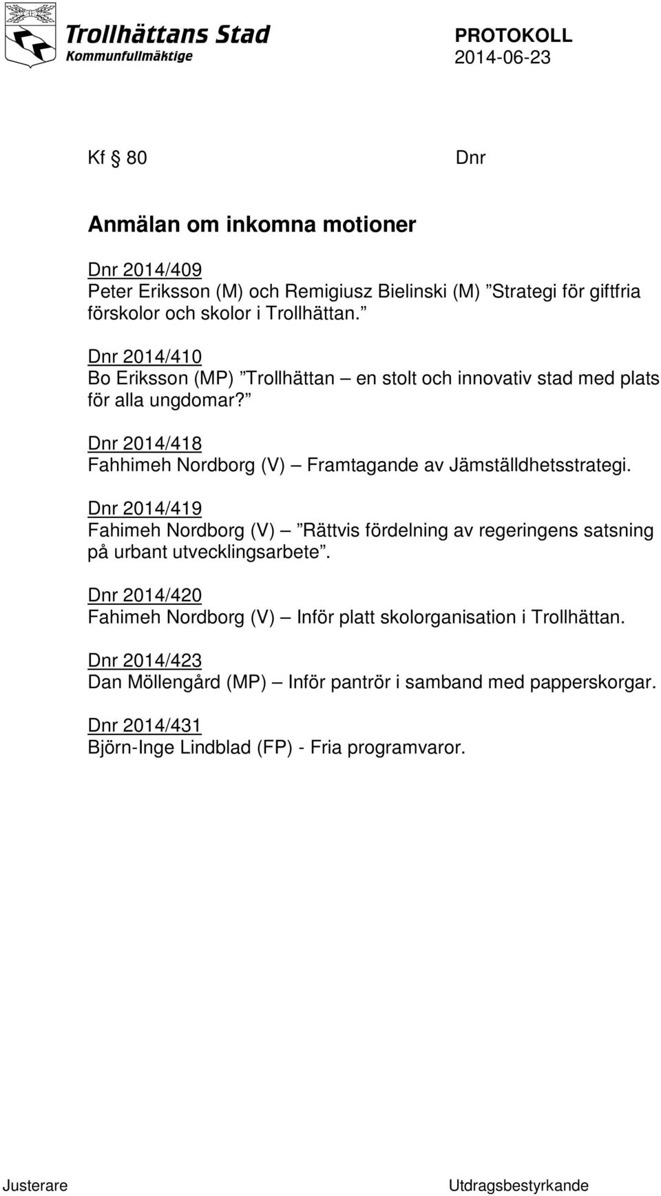 Dnr 2014/418 Fahhimeh Nordborg (V) Framtagande av Jämställdhetsstrategi.