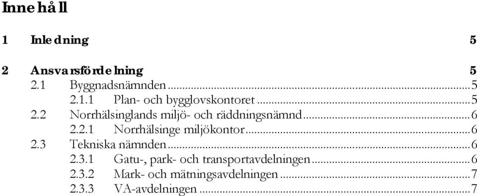 ..6 2.3 Tekniska nämnden...6 2.3.1 Gatu-, park- och transportavdelningen...6 2.3.2 Mark- och mätningsavdelningen.