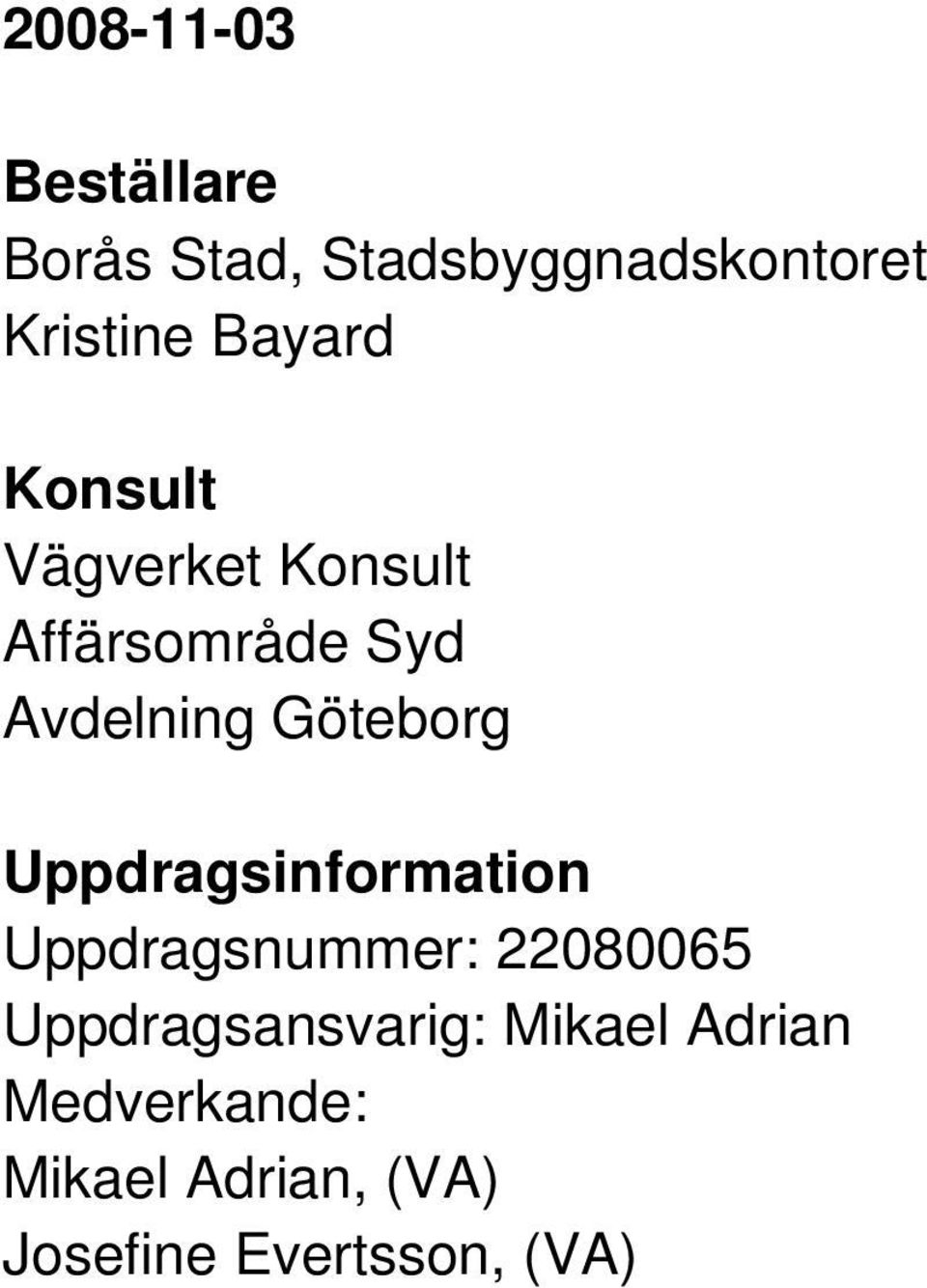Göteborg Uppdragsinformation Uppdragsnummer: 22080065