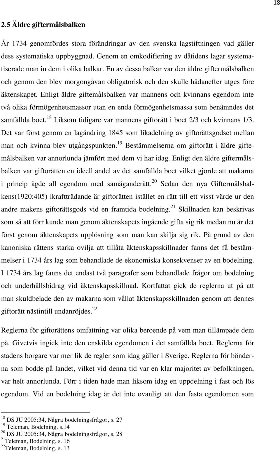 En av dessa balkar var den äldre giftermålsbalken och genom den blev morgongåvan obligatorisk och den skulle hädanefter utges före äktenskapet.