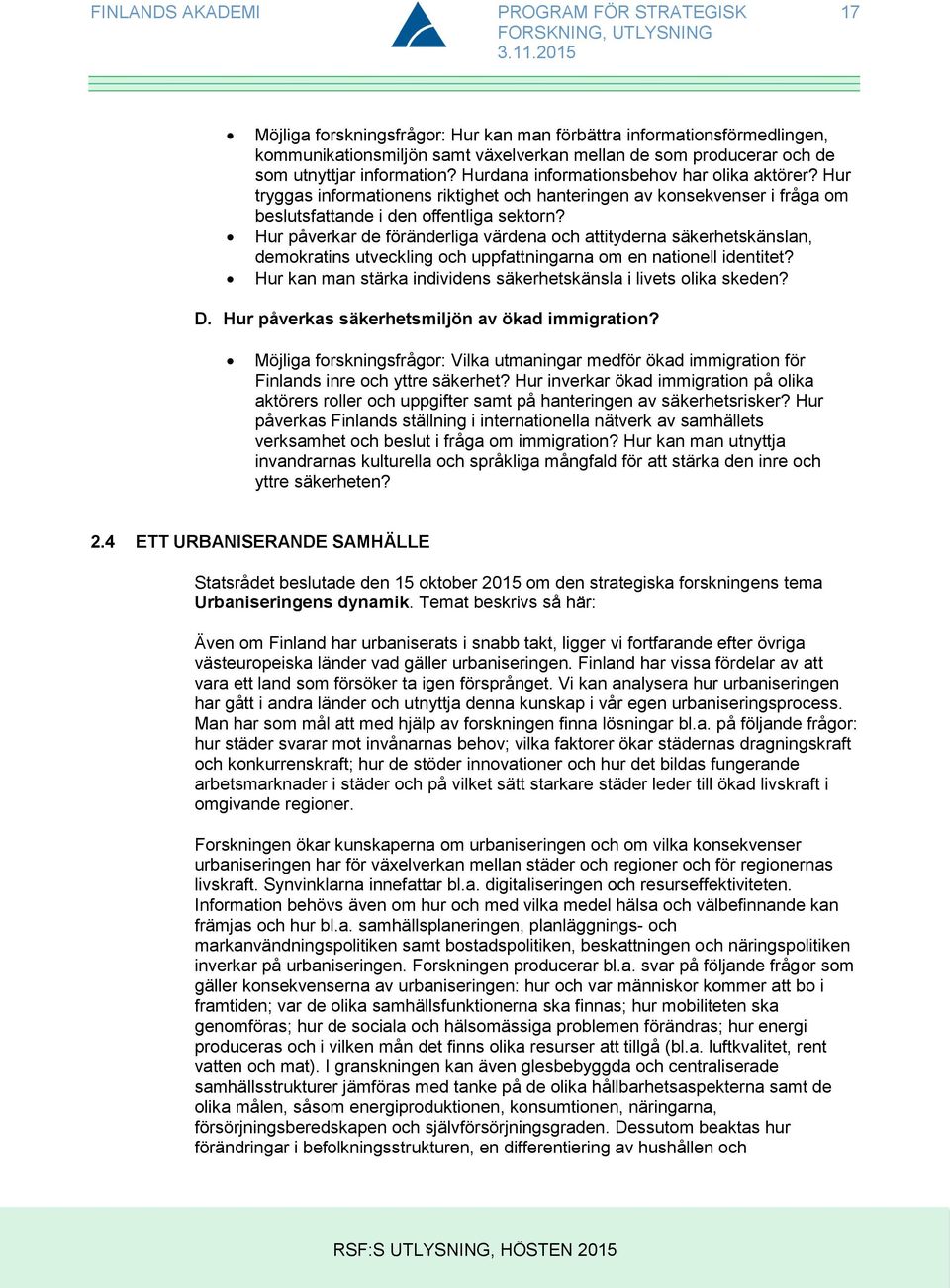 Hur påverkar de föränderliga värdena och attityderna säkerhetskänslan, demokratins utveckling och uppfattningarna om en nationell identitet?